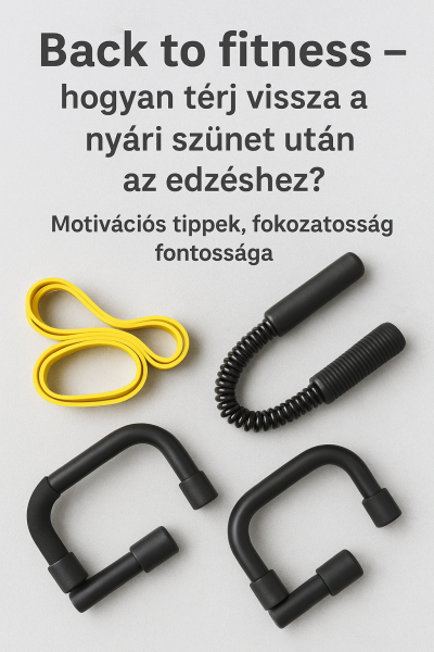 Back to fitness – hogyan térj vissza a nyári szünet után az edzéshez?